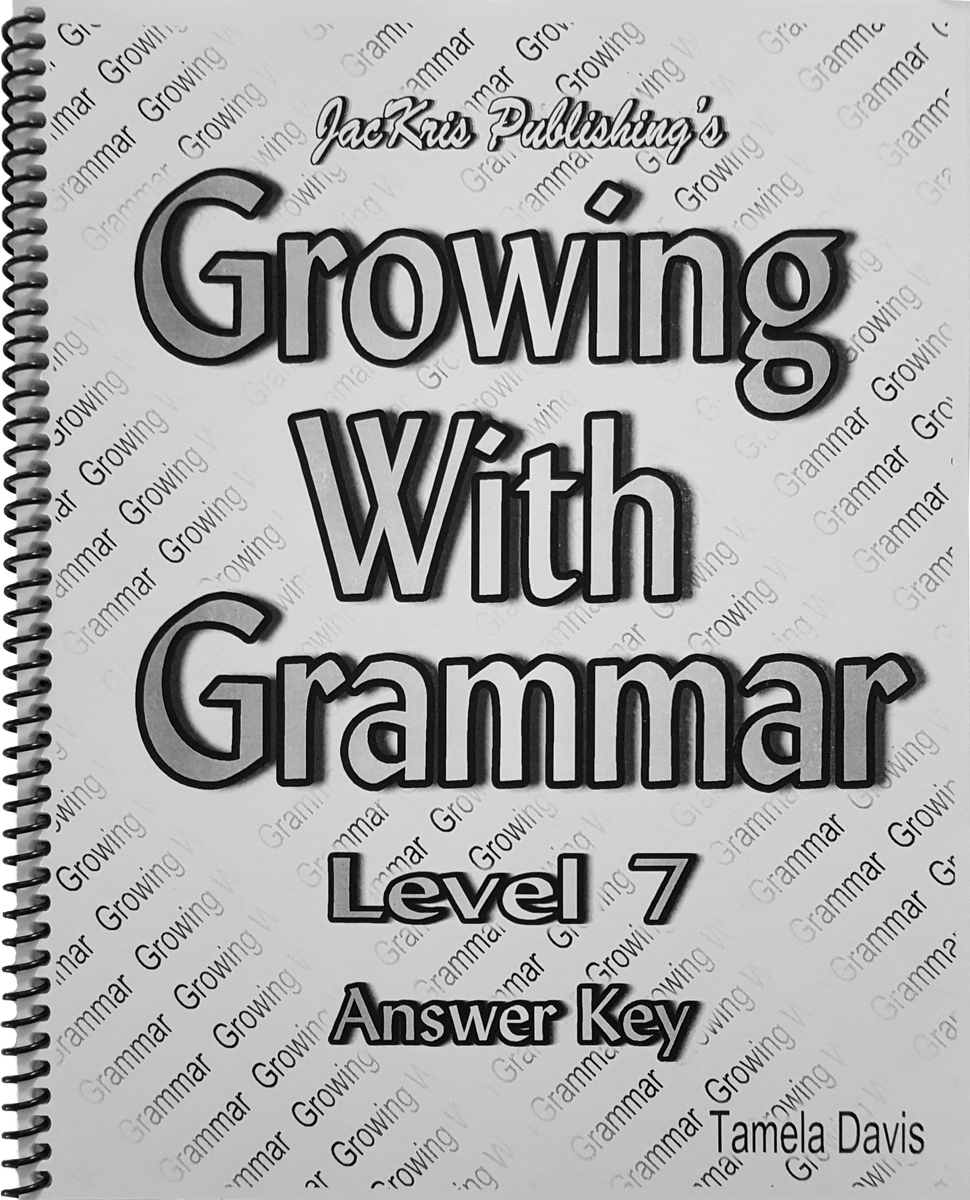 Growing With Grammar, Level 7, Answer Key – JacKris Publishing